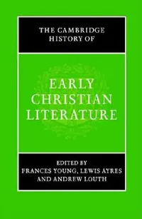 Buy The Cambridge History of Early Christian Literature (English, Frances Young | Lewis Ayres | Andrew Louth) — BookShops.in