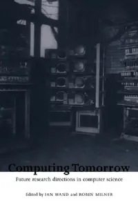 Buy Computing Tomorrow (English, Ian Wand | Ian Wand | Robin Milner) — BookShops.in