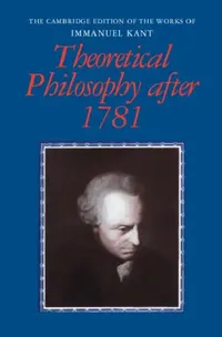 Buy Theoretical Philosophy After 1781 (English, Immanuel Kant | Henry E. Allison | Peter Lauchlan Heath) — BookShops.in