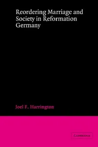 Buy Reordering Marriage and Society in Reformation Germany (English, Joel F. Harrington) — BookShops.in