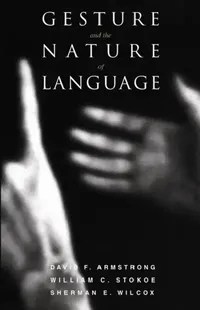 Buy Gesture and the Nature of Language (English, David F. Armstrong | William C. Stokoe | Sherman E. Wilcox) — BookShops.in