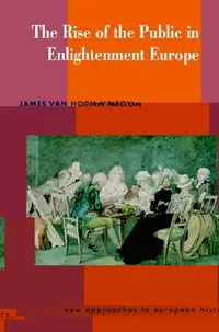Buy The Rise of the Public in Enlightenment Europe (English, James Van Horn Melton | Melton James Van Horn | T. C. W. Blanning) — BookShops.in