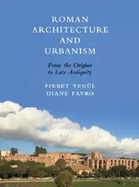 Buy Roman Architecture and Urbanism (English, Fikret Yegül | Diane Favro) — BookShops.in