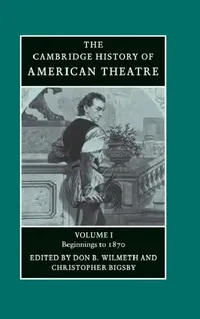 Buy The Cambridge History of American Theatre: Beginnings to 1870 Volume 1 | Hardcover | Don B. Wilmeth & Christopher Bigsby | Cambridge University Press — BookShops.in