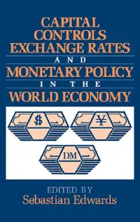 Buy Capital Controls, Exchange Rates, and Monetary Policy in the World Economy (English, Sebastian Edwards) — BookShops.in