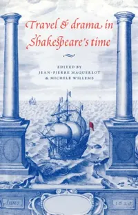 Buy Travel and Drama in Shakespeare's Time (English, Jean-Pierre Maquerlot | Michele Willems | Jean P. Marquerlot) — BookShops.in