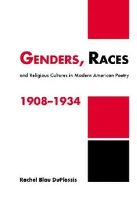 Buy Genders, Races, and Religious Cultures in Modern American Poetry, 1908 1934 (English, Rachel Blau Duplessis | Albert Gelpi | Ross Posnock) — BookShops.in