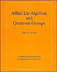 Buy Affine Lie Algebras and Quantum Groups by Jurgen Fuchs | Cambridge University Press | Hardcover | Mathematics & Physics Textbook — BookShops.in