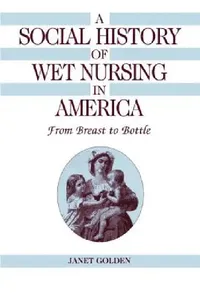 Buy A Social History of Wet Nursing in America (English, Janet Golden) — BookShops.in