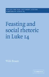 Buy Feasting and Social Rhetoric in Luke 14 (English, Willi Braun | John Court) — BookShops.in