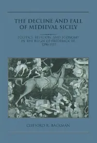 Buy The Decline and Fall of Medieval Sicily (English, Clifford R. Backman) — BookShops.in