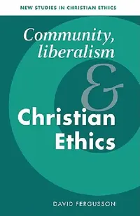 Buy Community, Liberalism and Christian Ethics (English, David Fergusson | Robin Gill | Stephen R. L. Clark) — BookShops.in