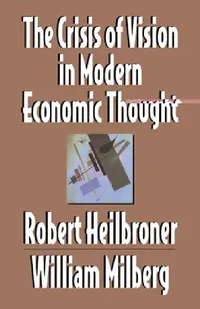 Buy The Crisis of Vision in Modern Economic Thought (English, Robert L. Heilbroner | Heilbroner Robert L. | Milberg William S.) — BookShops.in