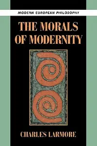 Buy The Morals of Modernity (English, Charles Larmore | Robert B. Pippin) — BookShops.in