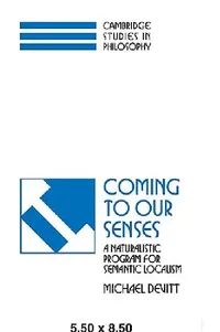 Buy Coming to Our Senses: A Naturalistic Program for Semantic Localism by Michael Devitt, Cambridge University Press, Hardcover, 1995, Philosophy Epistemology — BookShops.in