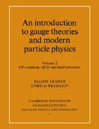 Buy An Introduction to Gauge Theories and Modern Particle Physics (English, Elliot Leader | T. Ericson | P. Y. Landshoff) — BookShops.in