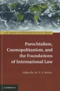 Buy Parochialism, Cosmopolitanism, and the Foundations of International Law (English, M. N. S. Sellers) — BookShops.in