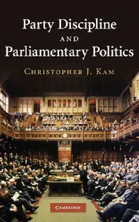 Buy Party Discipline and Parliamentary Politics (English, Christopher J. Kam) — BookShops.in