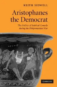 Buy Aristophanes the Democrat (English, Keith Sidwell) — BookShops.in
