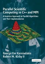 Parallel Scientific Computing in C++ and MPI: A Seamless Approach to Parallel Algorithms and their Implementation | by George Em Karniadakis | Robert M. Kirby | II Kirby Robert M. | ‎ Cambridge University Press | ‎ English view 2