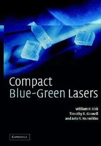 Buy Compact Blue-Green Lasers (English, W. P. Risk | Timothy R. Gosnell | Arto V. Nurmikko) — BookShops.in