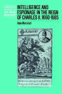 Buy Intelligence and Espionage in the Reign of Charles II, 1660 1685 (English, Alan Marshall | Anthony Fletcher | John Guy) — BookShops.in