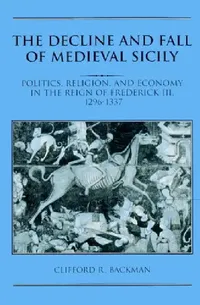 Buy The Decline and Fall of Medieval Sicily (English, Clifford R. Backman) — BookShops.in