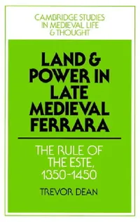 Buy Land and Power in Late Medieval Ferrara: The Este Rule 1350-1450 by Trevor Dean – Cambridge University Press Hardcover History Book — BookShops.in