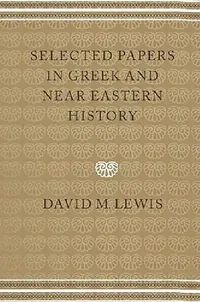 Buy Selected Papers in Greek and Near Eastern History (English, David M. Lewis) — BookShops.in