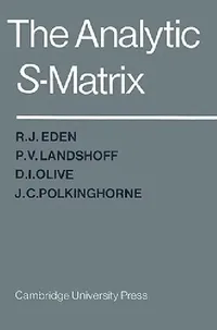 Buy The Analytic S-Matrix (English, R. J. Eden | D. I. Olive | P. V. Landshoff) — BookShops.in