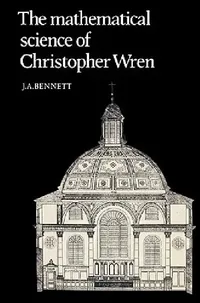 Buy The Mathematical Science of Christopher Wren (English, J. a. Bennett) — BookShops.in