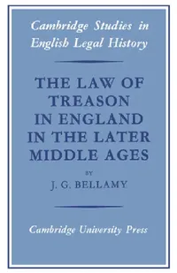 Buy The Law of Treason in England in the Later Middle Ages (English, J. G. Bellamy | Bellamy J. G. | John H. Baker) — BookShops.in