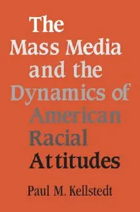 Buy The Mass Media and the Dynamics of American Racial Attitudes (English, Paul M. Kellstedt) — BookShops.in