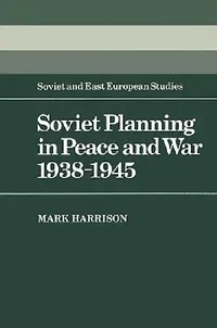 Buy Soviet Planning in Peace and War, 1938 1945 (English, Mark Harrison) — BookShops.in