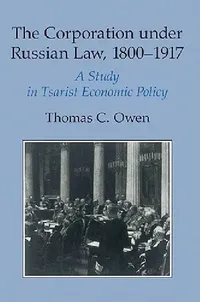 Buy The Corporation Under Russian Law, 1800 1917 (English, Thomas C. Owen) — BookShops.in