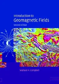 Buy Introduction to Geomagnetic Fields by Wallace H. Campbell | Cambridge University Press | 2nd Edition | English Paperback | Geophysics Textbook for Students — BookShops.in