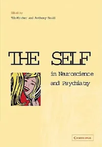 Buy The Self in Neuroscience and Psychiatry (English, Tilo Kircher | Anthony David) — BookShops.in