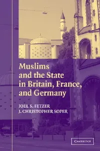 Buy Muslims and the State in Britain, France, and Germany (English, Joel S. Fetzer | J. Christopher Soper | David C. Leege) — BookShops.in