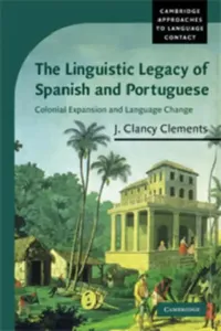 Buy The Linguistic Legacy of Spanish and Portuguese (English, J. Clancy Clements) — BookShops.in