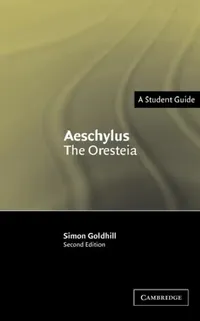 Buy Aeschylus: The Oresteia by Simon Goldhill - Cambridge University Press Hardcover 2nd Edition - Greek Drama Literary Analysis Book — BookShops.in