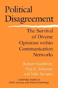 Buy Political Disagreement (English, Robert Huckfeldt | Paul E. Johnson | John Sprague) — BookShops.in
