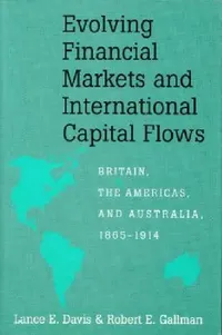 Buy Evolving Financial Markets and International Capital Flows (English, Lance E. Davis | Robert E. Gallman) — BookShops.in