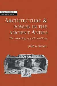 Buy Architecture and Power in the Ancient Andes (English, Jerry D. Moore | Colin Renfrew | Wendy Ashmore) — BookShops.in