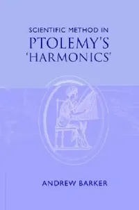 Buy Scientific Method in Ptolemy's Harmonics (English, Andrew Barker) — BookShops.in
