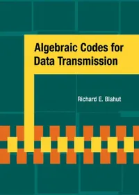 Buy Algebraic Codes for Data Transmission (English, Richard E. Blahut | Blahut Richard E.) — BookShops.in