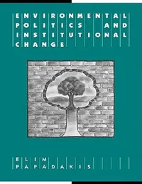 Buy Environmental Politics and Institutional Change (English, Elim Papadakis | Geoffrey Brennan | Francis G. Castles) — BookShops.in