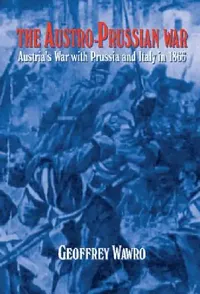 Buy The Austro-Prussian War (English, Geoffrey Wawro) — BookShops.in