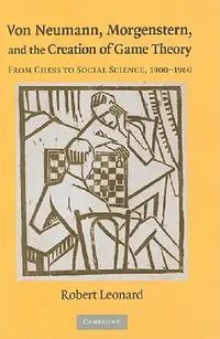 Buy Von Neumann, Morgenstern, and the Creation of Game Theory (English, Robert Leonard) — BookShops.in