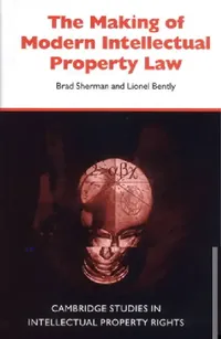Buy The Making of Modern Intellectual Property Law (English, Brad Sherman | Martti Koskenniemi) — BookShops.in