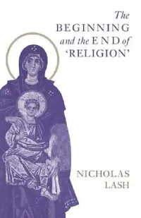 Buy The Beginning and the End of Religion (English, Nicholas Lash) — BookShops.in